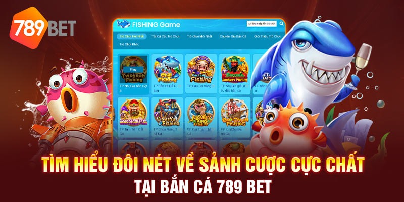 Bắn cá tây du ký 789BET - Trải nghiệm chơi game hấp dẫn và thú vị