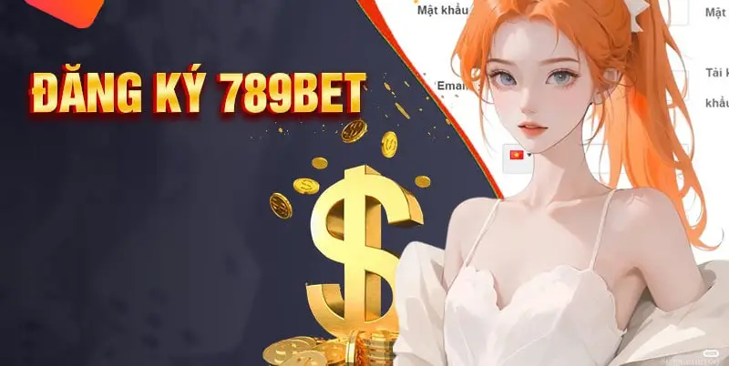 Hướng dẫn Đăng ký nhà cái 789BET - Tìm hiểu quy trình và lợi ích