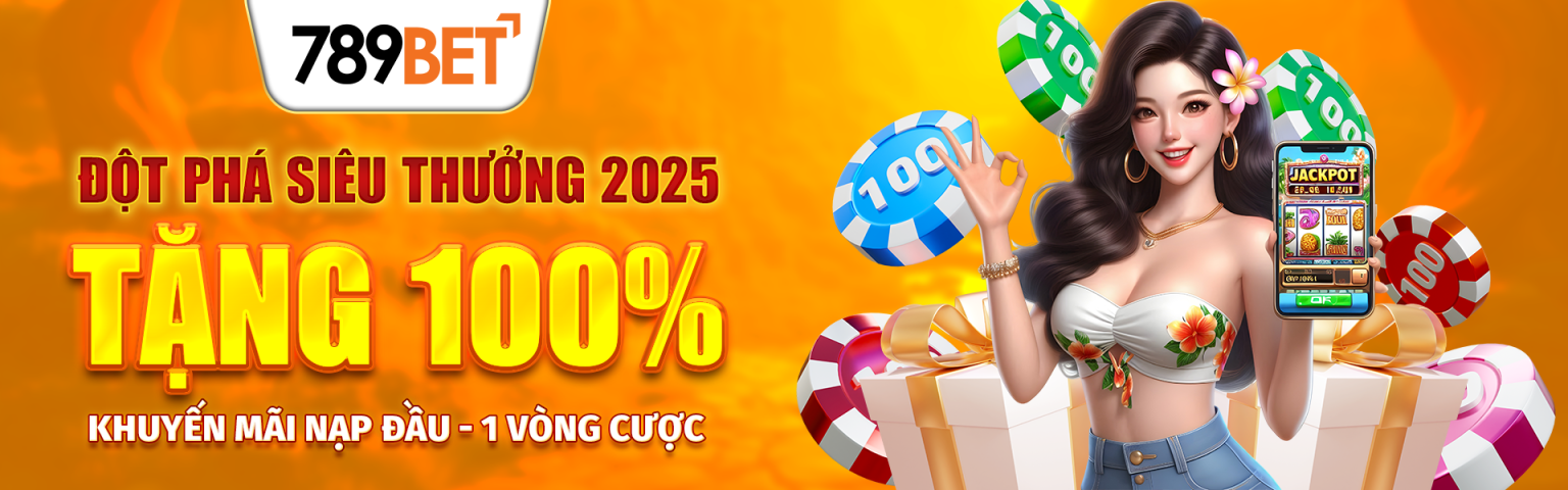 Khuyến Mãi nhà cái 789BET - Cơ hội vàng cho người chơi